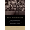 Black Print Unbound: The Christian Recorder, African American Literature, and Periodical Culture - Paperback