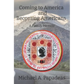 Coming to America and Becoming Americans: A Family Memoir - Paperback