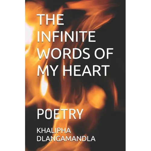 The Infinite Words of My Heart: Poetry - Paperback