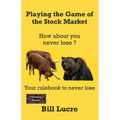 Playing the Game of the Stock Market: Your rulebook to Never Lose - Paperback