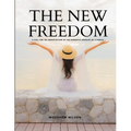 THE NEW FREEDOM - A Call For the Emancipation of the Generous Energies of a People - Paperback