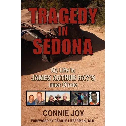 Tragedy in Sedona: My Life in James Arthur Ray's Inner Circle - Paperback