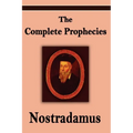 Nostradamus: The Complete Prophecies of Michel Nostradamus - Paperback