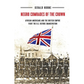 Negro Comrades of the Crown: African Americans and the British Empire Fight the U.S. Before Emancipation - Paperback