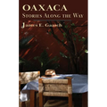 Oaxaca Stories Along the Way - Paperback