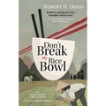 Don't Break My Rice Bowl: A beautiful and gripping novel, highlighting the personal and tragic struggles faced during the Vietnam War, bringing the la - Paperback