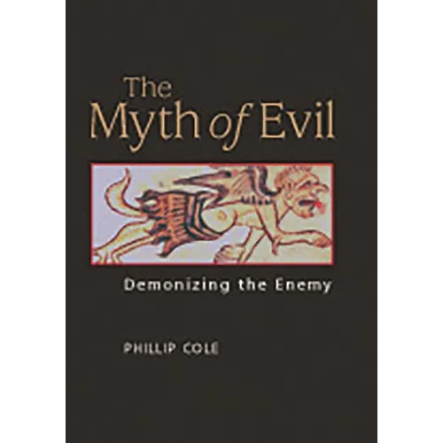 The Myth of Evil: Demonizing the Enemy - Hardcover