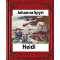 Heidi, by Johanna Spyri (Author), translated by Helen B. Dole - Paperback