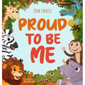Proud to Be Me: A Rhyming Picture Book About Friendship, Self-Confidence, and Finding Beauty in Differences - Hardcover