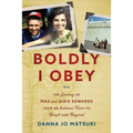 Boldly I Obey: The Journey of Max and Dixie Edwards From an Indiana Farm to Brazil and Beyond - Paperback
