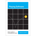 Playing Software: Homo Ludens in Computational Culture - Hardcover