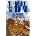 The Road to Richmond: The Civil War Letters of Major Abner R. Small of the 16th Maine Volunteers. - Paperback