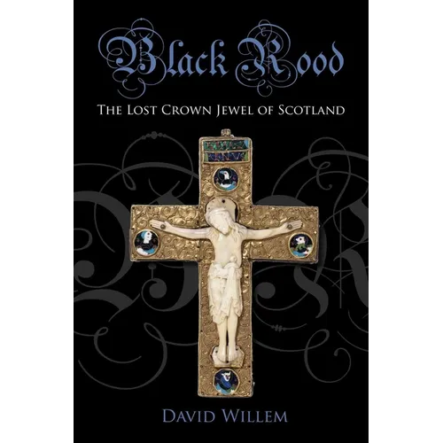 Black Rood: The Lost Crown Jewel of Scotland - Paperback