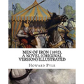 Men of Iron (1892), By Howard Pyle A NOVEL (Original Version) illustrated: Howard Pyle (March 5, 1853 - November 9, 1911) was an American illustrator - Paperback