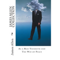 James Allen Collection: As a Man Thinketh and The Way of Peace - Paperback