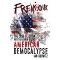 FreakOut: The 2016 Election and the Dawn of the American Democalypse - Paperback