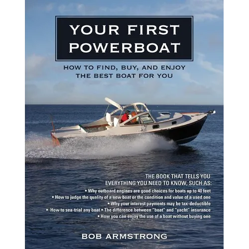 Your First Powerboat: How to Find, Buy, and Enjoy the Best Boat for You - Paperback