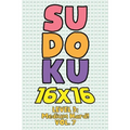 Sudoku 16 x 16 Level 3: Medium Hard! Vol. 7: Play 16x16 Grid Sudoku Medium Hard Level Volumes 1-40 Solve Number Puzzles Become A Sudoku Expert - Paperback