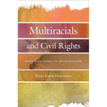 Multiracials and Civil Rights: Mixed-Race Stories of Discrimination - Hardcover