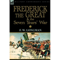 Frederick the Great & the Seven Years' War - Hardcover