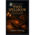 Apophis's guides: Witch's Spellbook Crafting Guide for Halloween: Witch's Spellbook Crafting Guide for Halloween - Paperback