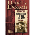 Deadly Dozen: Forgotten Gunfighters of the Old West, Vol. 2 Volume 2 - Hardcover