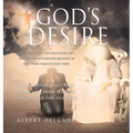 God's DESIRE: Learning to Live a life that pleases God, through faithfulness and obedience to God's word, through Jesus Christ. - Hardcover
