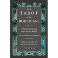 The Tarot of the Bohemians - The Most Ancient Book in the World - For the Exclusive Use of Initiates - Absolute Key to Occult Science - Paperback
