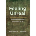Feeling Unreal: Depersonalization Disorder and the Loss of the Self - Paperback