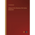 A Manual of the Chemistry of the Carbon Compounds - Paperback