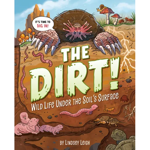 The Dirt!: Wild Life Under the Soil's Surface - Hardcover