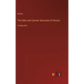 The Odes and Carmen Saeculare of Horace: in large print - Hardcover