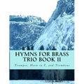 Hymns For Brass Trio Book II: Trumpet, Horn in F, Trombone - Paperback