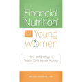 Financial NutritionÂ(R) for Young Women: How (and Why) to Teach Girls about Money - Hardcover