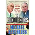 The Conquerors: Roosevelt, Truman and the Destruction of Hitler's Germany, 1941-1945 - Paperback