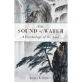 The Sound of Water: A Psychology of the Soul - Paperback