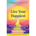 Live Your Happiest: A Practical Guide to Living a Suffering-Free Life! - Paperback