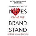 Notes from the Brand Stand: Thoughts on Emotional Branding from Someone Who Has Fought for Consumer Attention and Won - Paperback