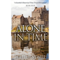 Alone In Time: A Scottish Historical Time Travel Romance - Paperback