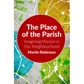The Place of the Parish: Imagining Mission in Our Neighbourhood - Paperback