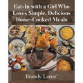 Eat-In with a Girl Who Loves Simple, Delicious Home-Cooked Meals - Paperback