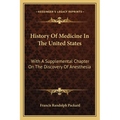 History Of Medicine In The United States: With A Supplemental Chapter On The Discovery Of Anesthesia - Paperback
