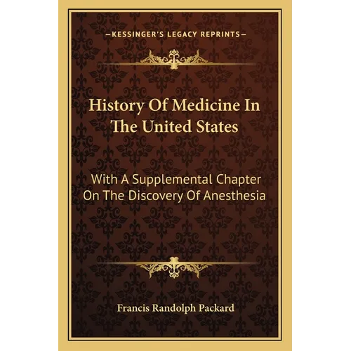 History Of Medicine In The United States: With A Supplemental Chapter On The Discovery Of Anesthesia - Paperback