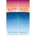 When Nothing Works Try Doing Nothing: How Learning to Let Go Will Get You Where You Want to Go - Paperback