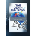 The Death Sentence: Overcoming the Wrong Mental Health Diagnosis and Breaking Free from the Corrupt Mental Health System - Paperback