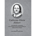 Catherine Elvira Hobart: A photographic compilation of the Oneida Community descendants of Catherine Elvira Hobart - Hardcover