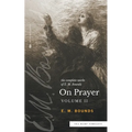 The Complete Works of E.M. Bounds On Prayer: Vol 2 (Sea Harp Timeless series) - Paperback