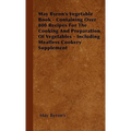 May Byron's Vegetable Book - Containing Over 800 Recipes For The Cooking And Preparation Of Vegetables - Including Meatless Cookery Supplement - Hardcover