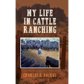 My Life in Cattle Ranching - Hardcover