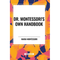 Dr. Montessori's Own Handbook - Paperback